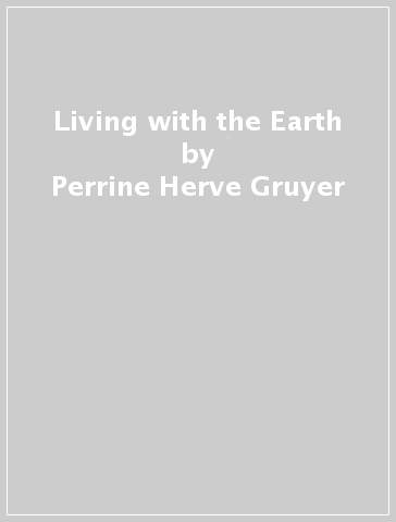 Living with the Earth - Perrine Herve Gruyer - Charles Herve Gruyer