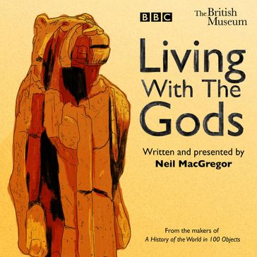 Living with the Gods - Neil MacGregor