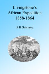 Livingstone s African Expedition of 1858-1864, Illustrated