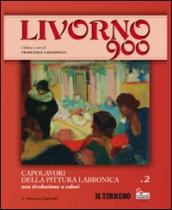 Livorno 900. 2.Capolavori della pittura labronica. Una rivoluzione a colori
