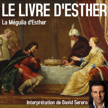Le Livre d'Esther (La Méguila complète) - DAVID SERERO