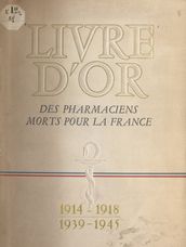 Livre d or des pharmaciens morts pour la France, 1914-1918, 1939-1945