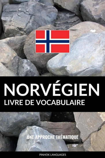 Livre de vocabulaire norvégien: Une approche thématique - Pinhok Languages