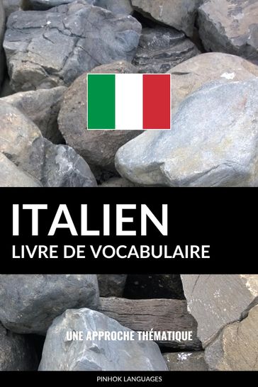 Livre de vocabulaire italien: Une approche thématique - Pinhok Languages