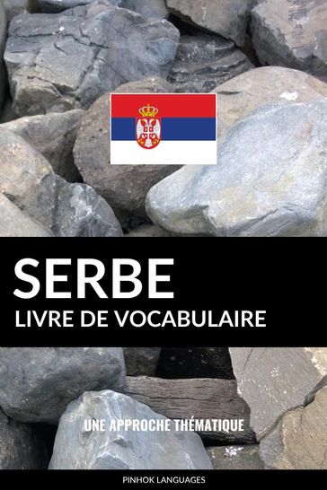 Livre de vocabulaire serbe: Une approche thématique - Pinhok Languages