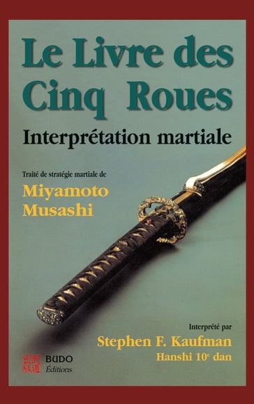 Le Livre des 5 roues : interprétation martiale - Musashi Miyamoto - Stephen F. Kaufman