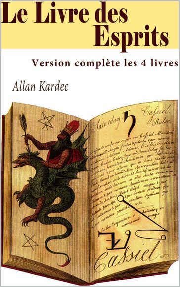 Le Livre des Esprits (Version complète les 4 livres) - Allan Kardec