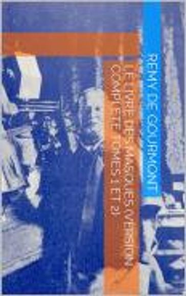 Le Livre des masques (Version complète tomes 1 et 2) - Remy de Gourmont