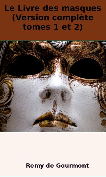 Le Livre des masques (Version complète tomes 1 et 2) - Remy de Gourmont