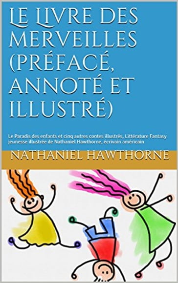 Le Livre des merveilles (préfacé, annoté et illustré) - Hawthorne Nathaniel