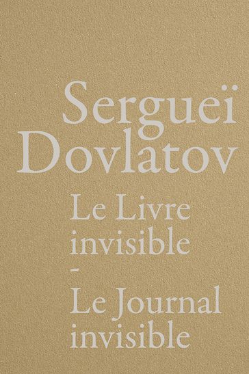 Le Livre invisible / Le Journal invisible - Serguei DOVLATOV