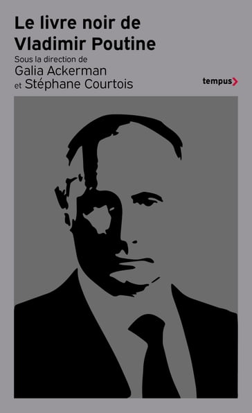 Le Livre noir de Vladimir Poutine - Galia Ackerman - Stéphane Courtois - Collectif