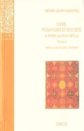 Livre, pouvoirs et société à Paris au XVIIe siècle (1598-1701). Tome 2 / Préface de Roger Chartier