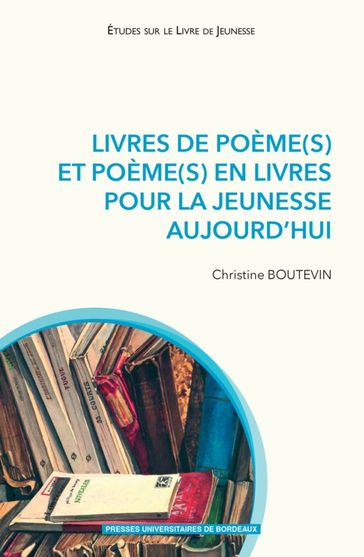 Livres de poème(s) et poème(s) en livres pour la jeunesse aujourd'hui - Christine Boutevin