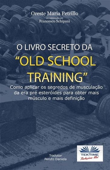 O Livro Secreto Da "Old School Training" - ORESTE MARIA PETRILLO