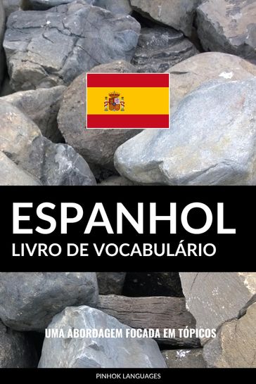 Livro de Vocabulário Espanhol: Uma Abordagem Focada Em Tópicos - Pinhok Languages