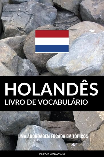 Livro de Vocabulário Holandês: Uma Abordagem Focada Em Tópicos - Pinhok Languages