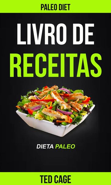 Livro de receitas Dieta Paleo (Paleo Diet) - Ted Cage