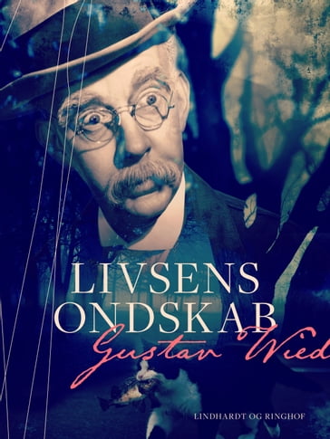 Livsens ondskab - Gustav Wied