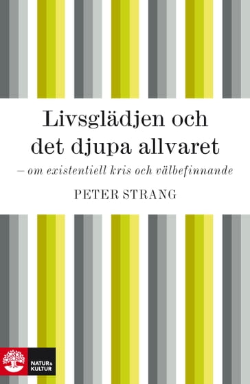 Livsglädjen och det djupa allvaret - om existentiell kris och välbefinnande - Peter Strang