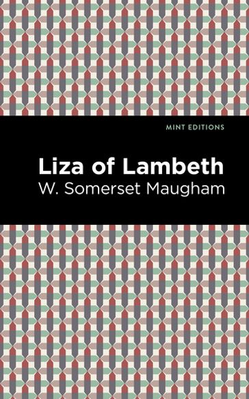 Liza of Lambeth - W. Somerset Maugham - Mint Editions