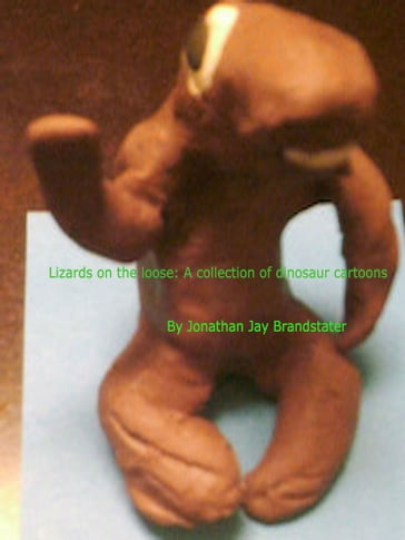 Lizards On the Loose: A Collection of Dinosaur Cartoons - Jonathan Brandstater
