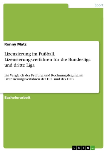 Lizenzierung im Fußball. Lizensierungsverfahren für die Bundesliga und dritte Liga - Ronny Matz