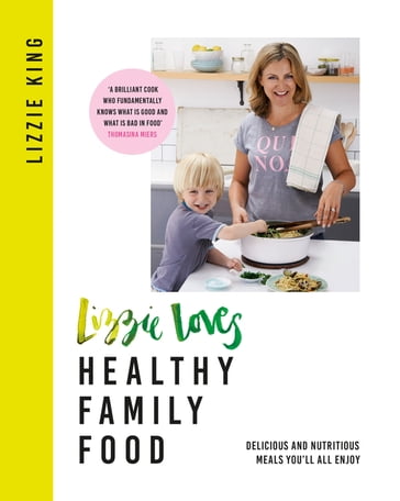 Lizzie Loves Healthy Family Food - Lizzie King