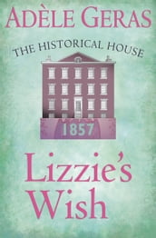 Lizzie s Wish: The Historical House: The Historical House
