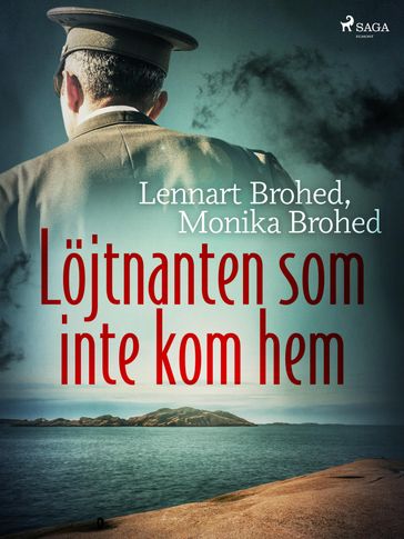 Löjtnanten som inte kom hem - Lennart Brohed - Monika Brohed