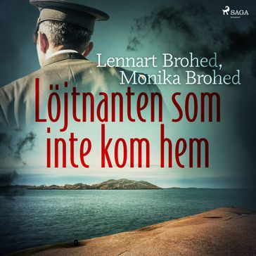 Löjtnanten som inte kom hem - Lennart Brohed - Monika Brohed