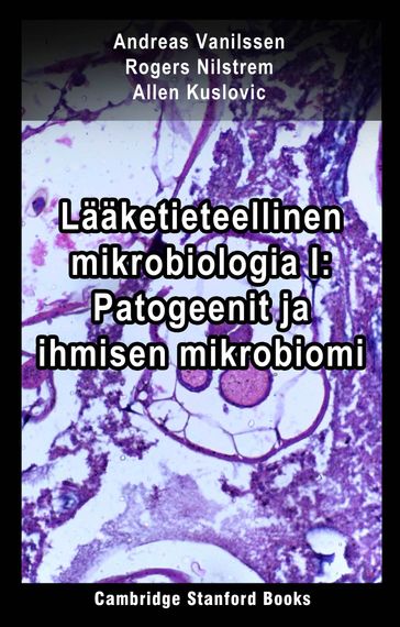 Lääketieteellinen mikrobiologia I: Patogeenit ja ihmisen mikrobiomi - Allen Kuslovic - Andreas Vanilssen - Rogers Nilstrem