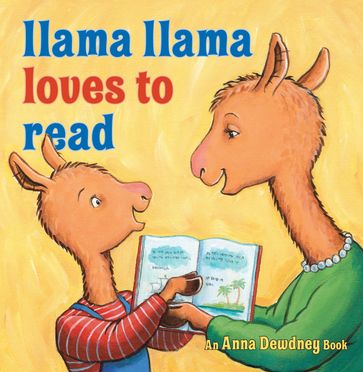 Llama Llama Loves to Read - Anna Dewdney - Reed Duncan
