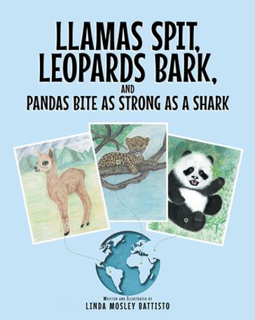 Llamas Spit, Leopards Bark, and Pandas Bite As Strong As a Shark - Linda Mosley Battisto