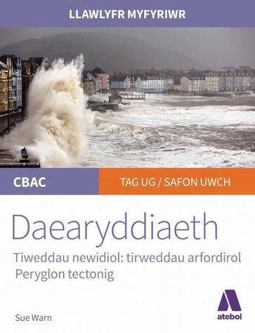 Llawlyfr Myfyriwr Safon Uwch Cbac: Daearyddiaeth Tirweddau Arfordirol Peryglon Tectonig - Sue Warn