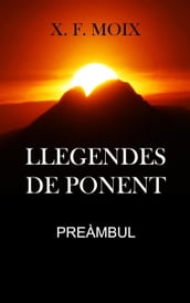 Llegendes de ponent. Preàmbul