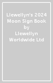 Llewellyn s 2024 Moon Sign Book