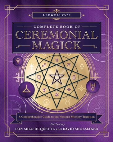 Llewellyn's Complete Book of Ceremonial Magick - Dr Stephen Skinner - Dennis William Hauck - David Rankine - Aaron Leitch - Chic Cicero - Sandra Tabatha Cicero - PhD Sam Webster - Anita Kraft - Randall Lee Bowyer - David Allen Hulse - Marcus Katz - John Michael Greer - Brandy Williams