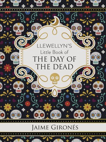 Llewellyn's Little Book of the Day of the Dead - Jaime Gironés
