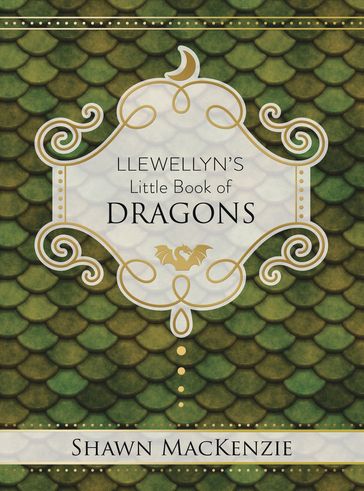 Llewellyn's Little Book of Dragons - Shawn MacKenzie