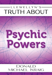 Llewellyn s Truth About Psychic Powers
