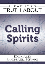 Llewellyn s Truth About Calling Spirits