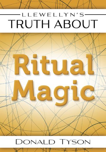 Llewellyn's Truth About Ritual Magic - Donald Tyson