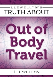 Llewellyn s Truth About Out-of-Body Travel