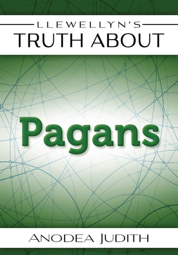 Llewellyn's Truth About Pagans - Anodea Judith PhD