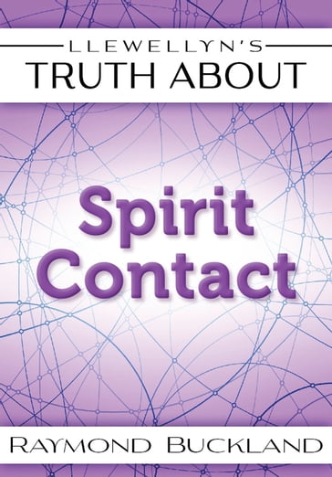 Llewellyn's Truth About Spirit Contact - Raymond Buckland