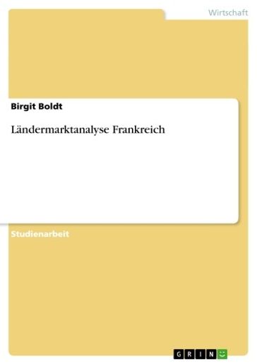 Ländermarktanalyse Frankreich - Birgit Boldt