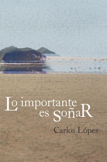 Lo Importante Es Soñar - Carlos López