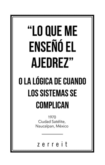 "Lo Que Me Enseñó El Ajedrez" O La Lógica De Cuando Los Sistemas Se Complican - Zerreit