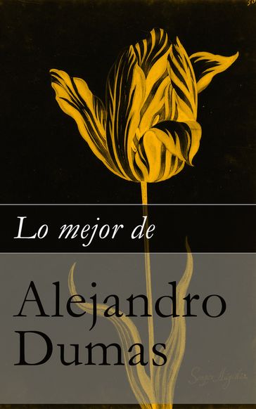 Lo mejor de Alejandro Dumas - Alejandro Dumas